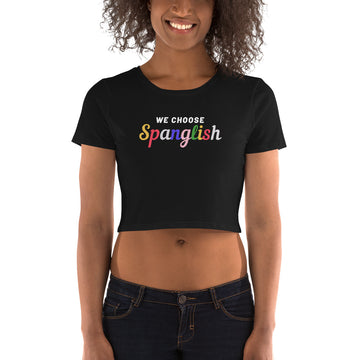 WE CHOOSE SPANGLISH CROP TOP